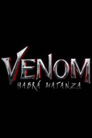 Venom 2 Habrá Matanza 2021